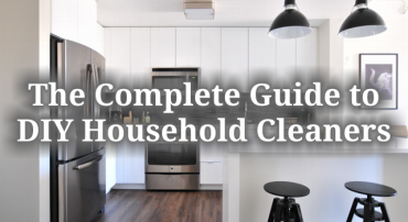 The Complete Guide to DIY Household Cleaners